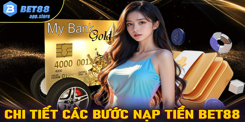 Chia sẻ các bước nạp tiền Bet88 cực kỳ hiệu quả cho người chơi mới bắt đầu 