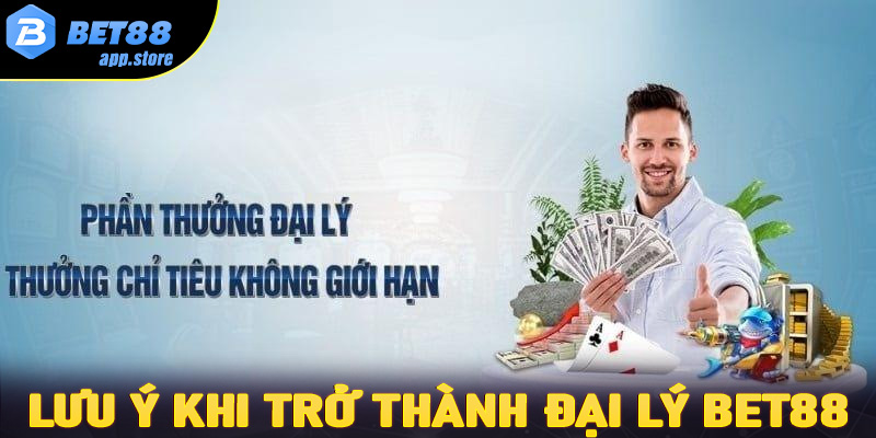 Lưu ý khi trở thành đại lý bet88 người dùng nên biết 